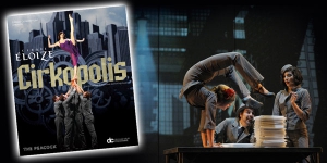Dance Consortium&rsquo;s presentation of Cirque Eloize&rsquo;s Cirkopolis, directed by Dave St-Pierre and Jeannot Painchaud